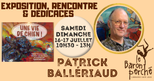 Exposition, Rencontre & Dédicaces avec Patrick Ballériaud